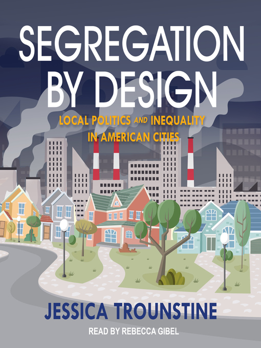 Title details for Segregation by Design by Jessica Trounstine - Available